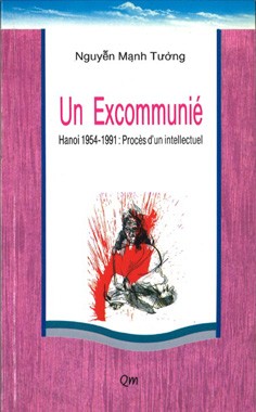 UN EXCOMMUNIÉ, HANOI 1954 – 1991 : PROCÈS D’UN INTELLECTUEL của Nhà văn, Luật gia Nuyễn Mạnh Tường