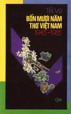 BỐN MƯƠI NĂM THƠ VIỆT NAM 1945-1985, tập 1, của Thi Vũ
