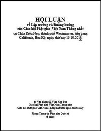 Hội Luận về Lập trường và Đường hướng
của Giáo hội Phật giáo Việt Nam Thống nhất (tại Chùa Điều Ngự, thành phố Westminster, tiểu bang California, Hoa Kỳ, ngày thứ bảy 13.10.2012)